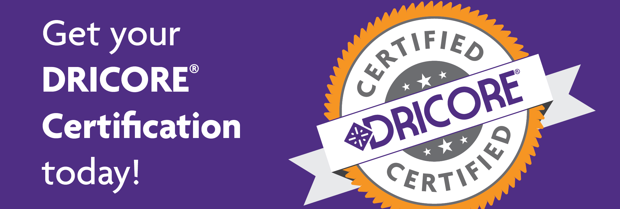 Get your DRICORE Certification today!